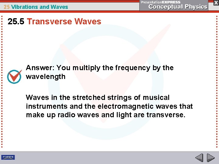 25 Vibrations and Waves 25. 5 Transverse Waves Answer: You multiply the frequency by