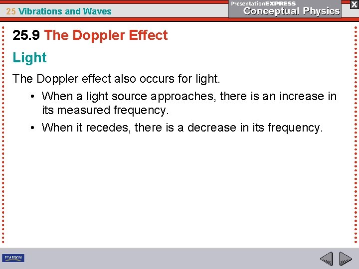 25 Vibrations and Waves 25. 9 The Doppler Effect Light The Doppler effect also