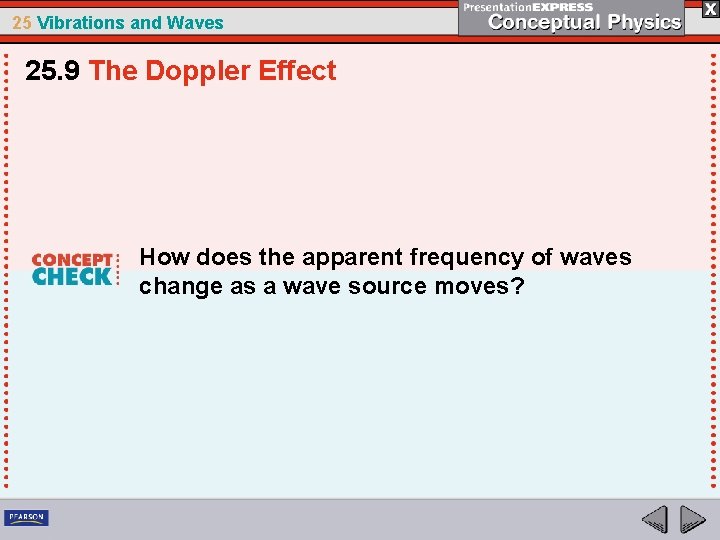 25 Vibrations and Waves 25. 9 The Doppler Effect How does the apparent frequency