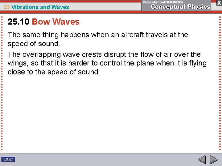 25 Vibrations and Waves 25. 10 Bow Waves The same thing happens when an