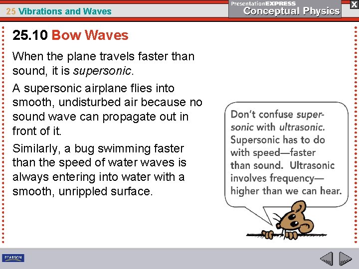 25 Vibrations and Waves 25. 10 Bow Waves When the plane travels faster than