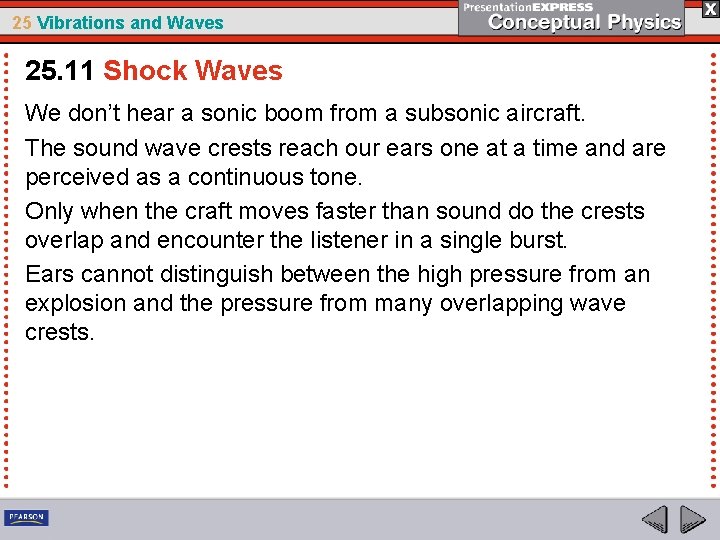 25 Vibrations and Waves 25. 11 Shock Waves We don’t hear a sonic boom