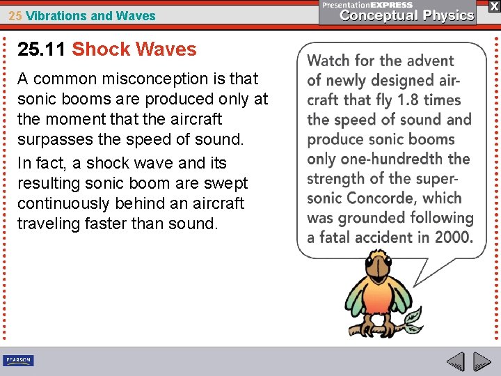 25 Vibrations and Waves 25. 11 Shock Waves A common misconception is that sonic