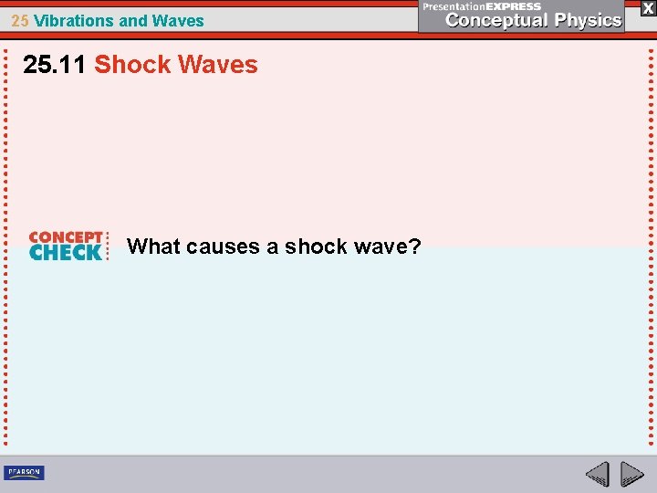 25 Vibrations and Waves 25. 11 Shock Waves What causes a shock wave? 