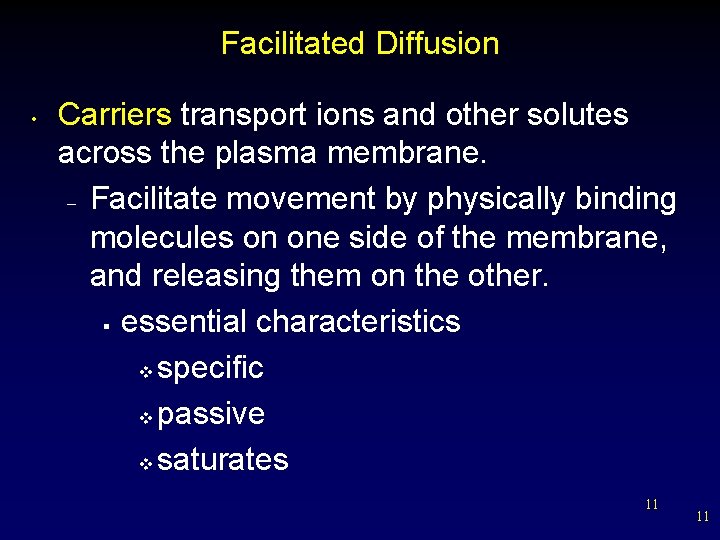 Facilitated Diffusion • Carriers transport ions and other solutes across the plasma membrane. –
