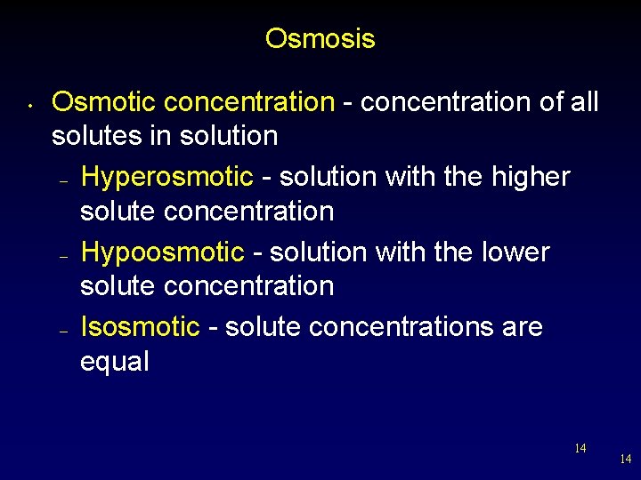 Osmosis • Osmotic concentration - concentration of all solutes in solution – Hyperosmotic -