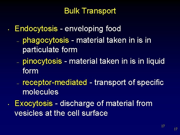 Bulk Transport • • Endocytosis - enveloping food – phagocytosis - material taken in
