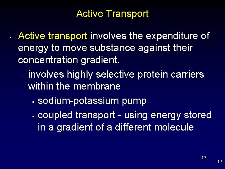 Active Transport • Active transport involves the expenditure of energy to move substance against