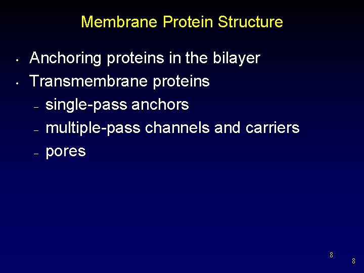 Membrane Protein Structure • • Anchoring proteins in the bilayer Transmembrane proteins – single-pass