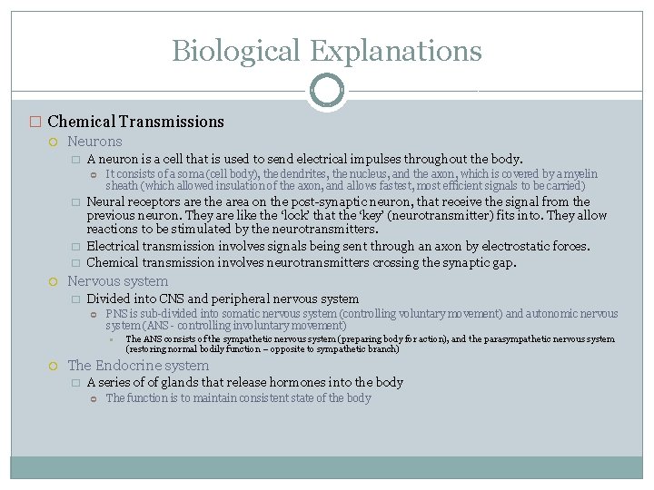Biological Explanations � Chemical Transmissions Neurons � A neuron is a cell that is