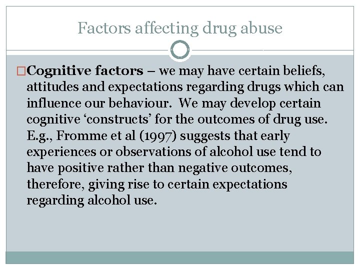 Factors affecting drug abuse �Cognitive factors – we may have certain beliefs, attitudes and