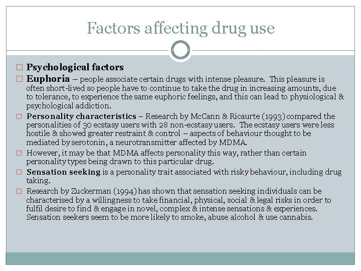 Factors affecting drug use � Psychological factors � Euphoria – people associate certain drugs