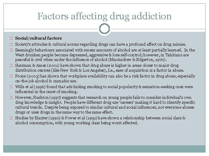 Factors affecting drug addiction � Social/cultural factors � Society’s attitudes & cultural norms regarding