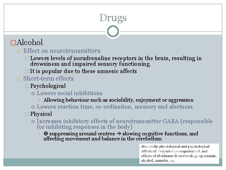 Drugs �Alcohol Effect on neurotransmitters � Lowers levels of noradrenaline receptors in the brain,