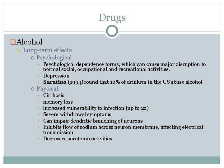 Drugs �Alcohol Long-term effects Psychological • Psychological dependence forms, which can cause major disruption