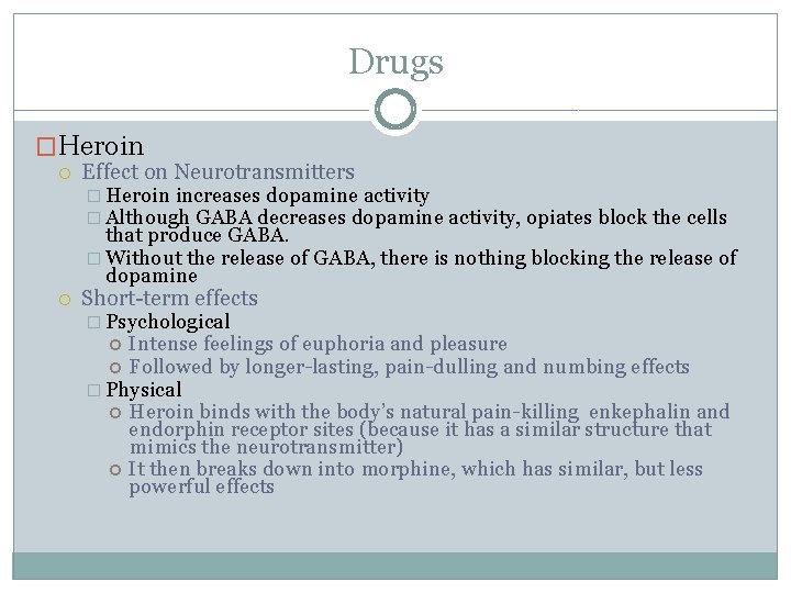 Drugs �Heroin Effect on Neurotransmitters � Heroin increases dopamine activity � Although GABA decreases