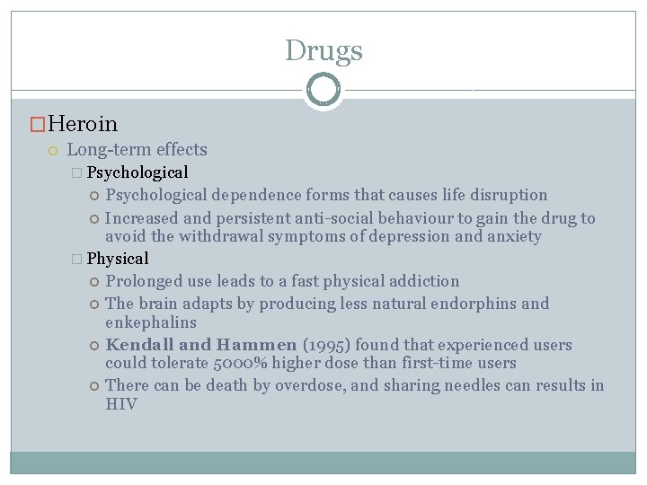 Drugs �Heroin Long-term effects � Psychological dependence forms that causes life disruption Increased and