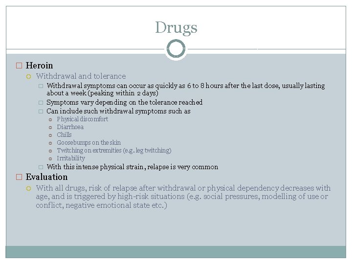 Drugs � Heroin Withdrawal and tolerance � � � Withdrawal symptoms can occur as