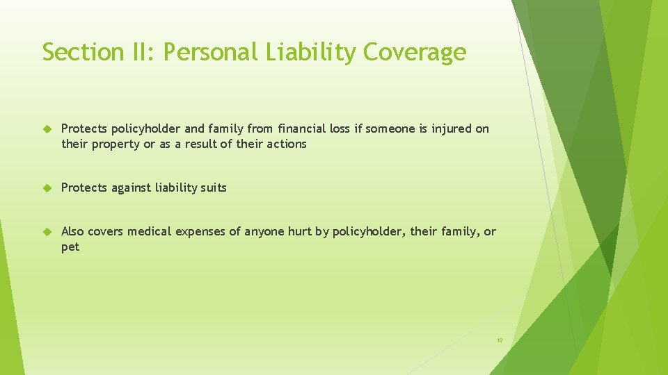 Section II: Personal Liability Coverage Protects policyholder and family from financial loss if someone
