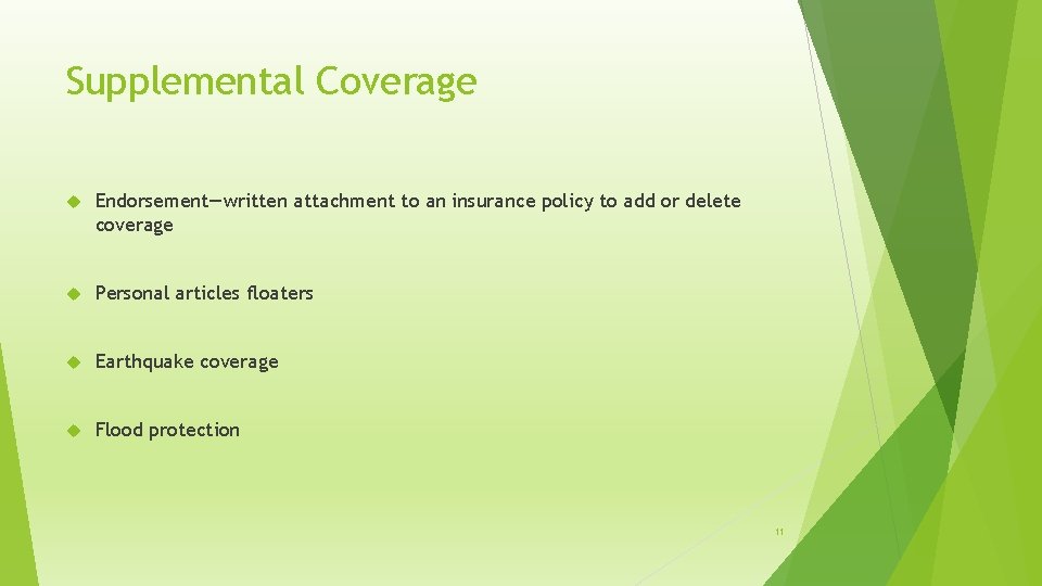 Supplemental Coverage Endorsement—written attachment to an insurance policy to add or delete coverage Personal