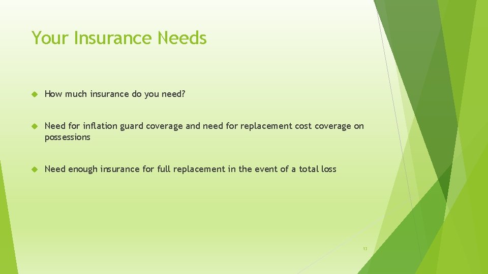 Your Insurance Needs How much insurance do you need? Need for inflation guard coverage