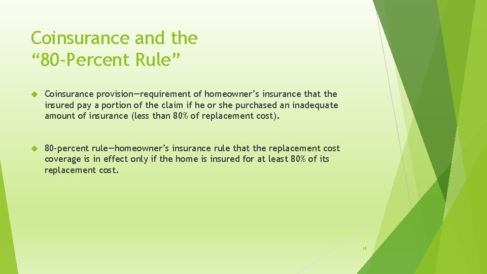 Coinsurance and the “ 80 -Percent Rule” Coinsurance provision—requirement of homeowner’s insurance that the