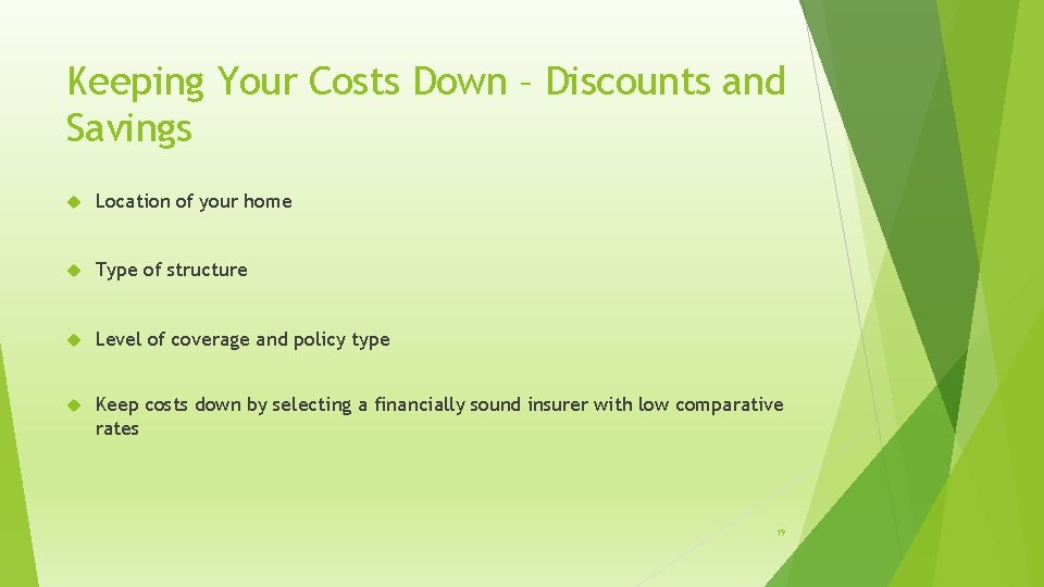 Keeping Your Costs Down – Discounts and Savings Location of your home Type of