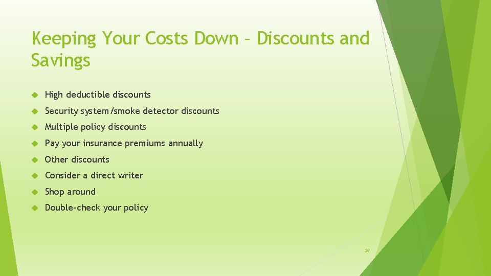 Keeping Your Costs Down – Discounts and Savings High deductible discounts Security system/smoke detector