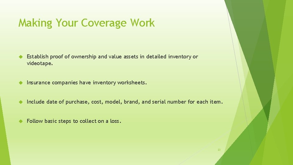 Making Your Coverage Work Establish proof of ownership and value assets in detailed inventory
