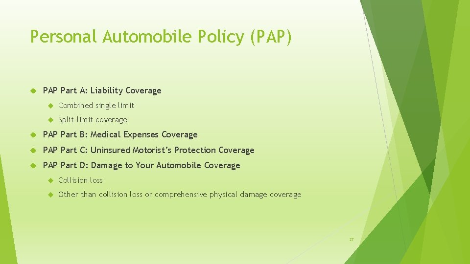 Personal Automobile Policy (PAP) PAP Part A: Liability Coverage Combined single limit Split-limit coverage