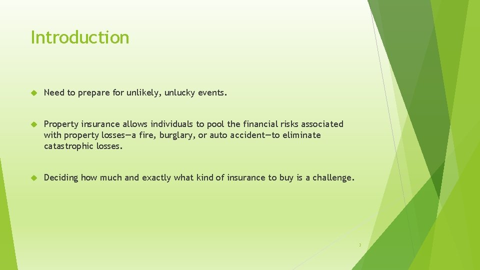 Introduction Need to prepare for unlikely, unlucky events. Property insurance allows individuals to pool