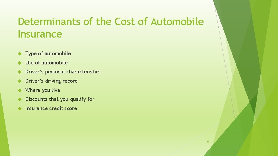 Determinants of the Cost of Automobile Insurance Type of automobile Use of automobile Driver’s