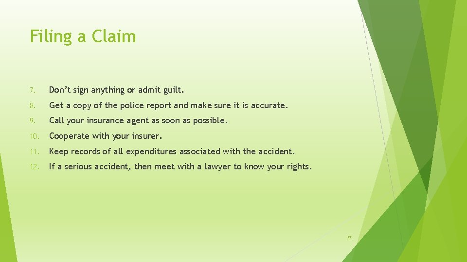 Filing a Claim 7. Don’t sign anything or admit guilt. 8. Get a copy