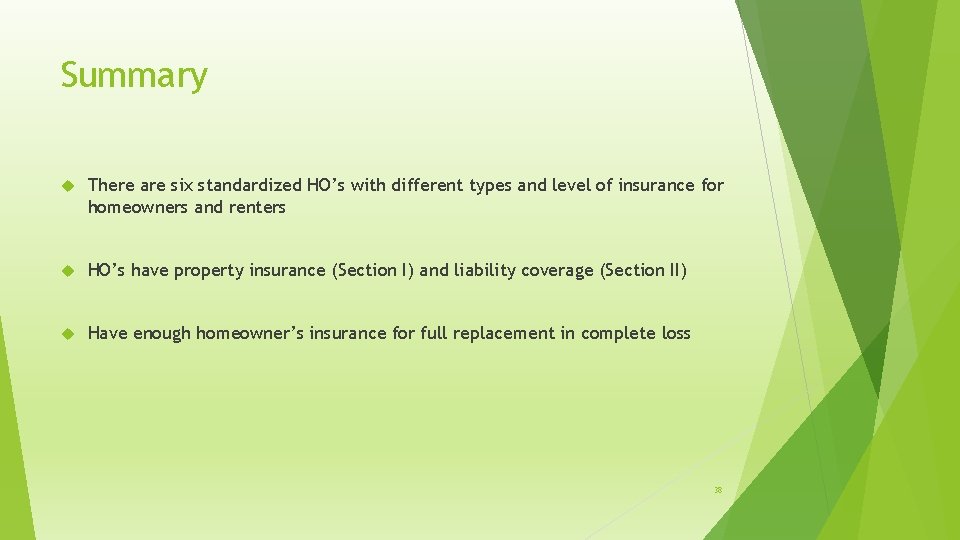 Summary There are six standardized HO’s with different types and level of insurance for