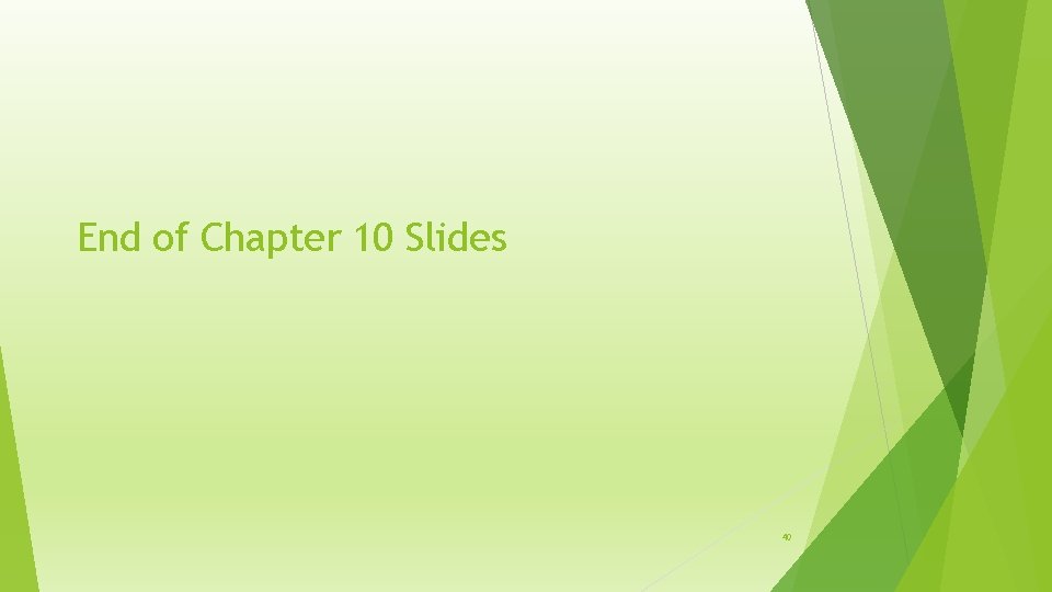 End of Chapter 10 Slides 40 