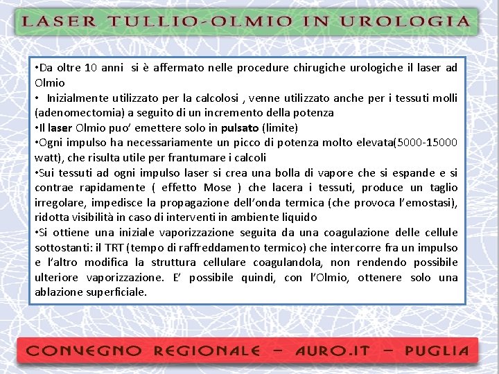  • Da oltre 10 anni si è affermato nelle procedure chirugiche urologiche il