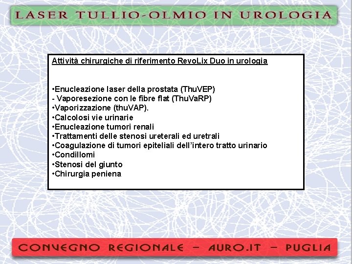 Attività chirurgiche di riferimento Revo. Lix Duo in urologia • Enucleazione laser della prostata