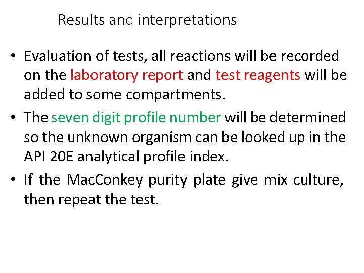 Results and interpretations • Evaluation of tests, all reactions will be recorded on the