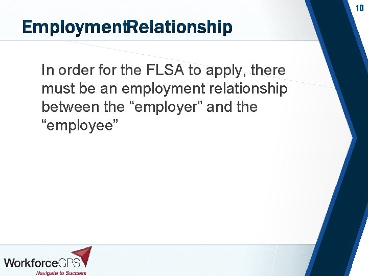 10 In order for the FLSA to apply, there must be an employment relationship