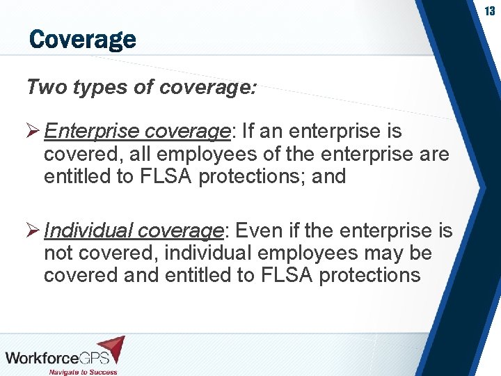 13 Two types of coverage: Ø Enterprise coverage: If an enterprise is covered, all