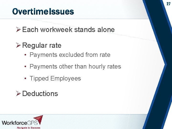 27 Ø Each workweek stands alone Ø Regular rate • Payments excluded from rate