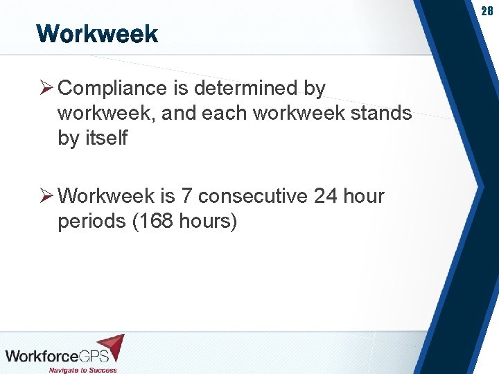 28 Ø Compliance is determined by workweek, and each workweek stands by itself Ø