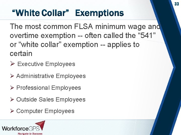 33 The most common FLSA minimum wage and overtime exemption -- often called the