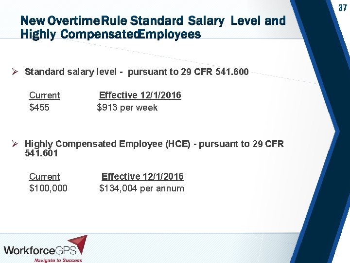 37 Ø Standard salary level - pursuant to 29 CFR 541. 600 Current $455