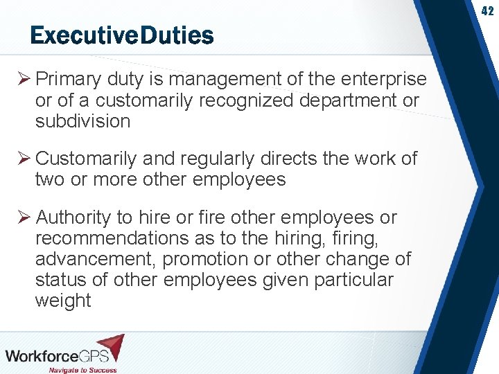 42 Ø Primary duty is management of the enterprise or of a customarily recognized