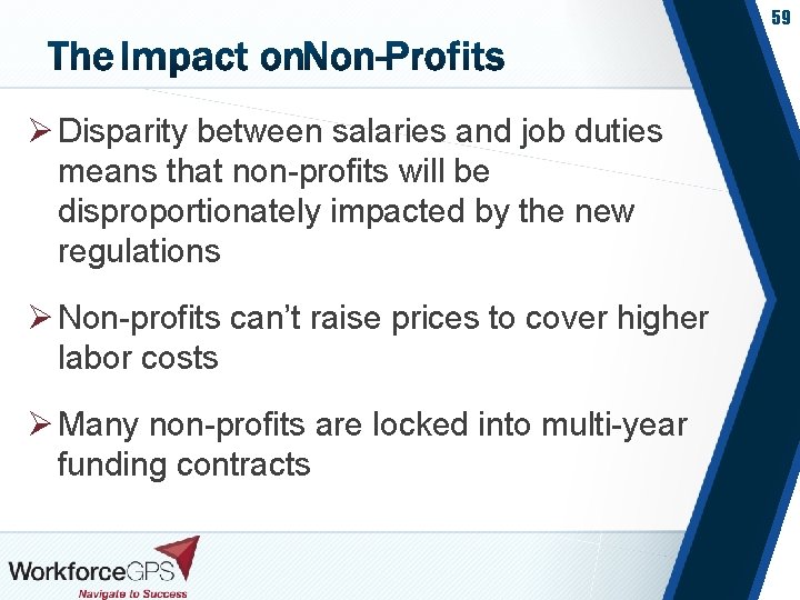 59 Ø Disparity between salaries and job duties means that non-profits will be disproportionately