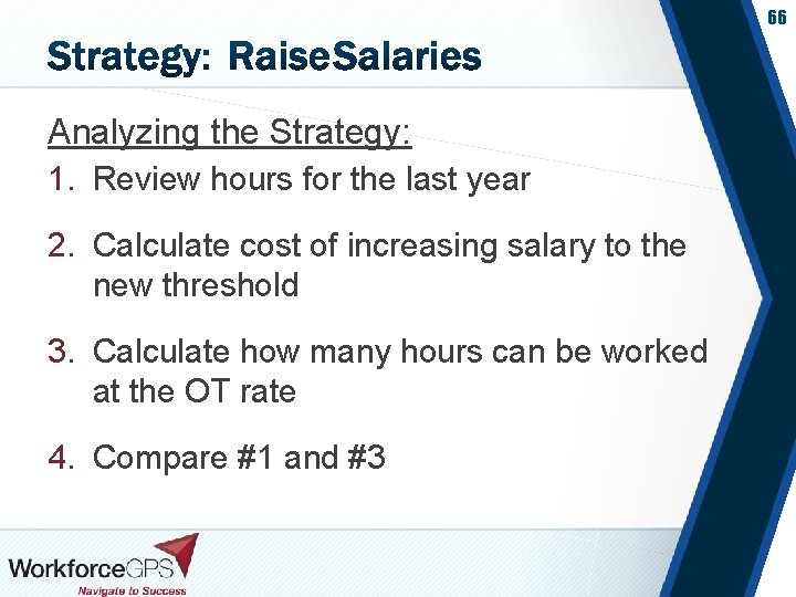 66 Analyzing the Strategy: 1. Review hours for the last year 2. Calculate cost