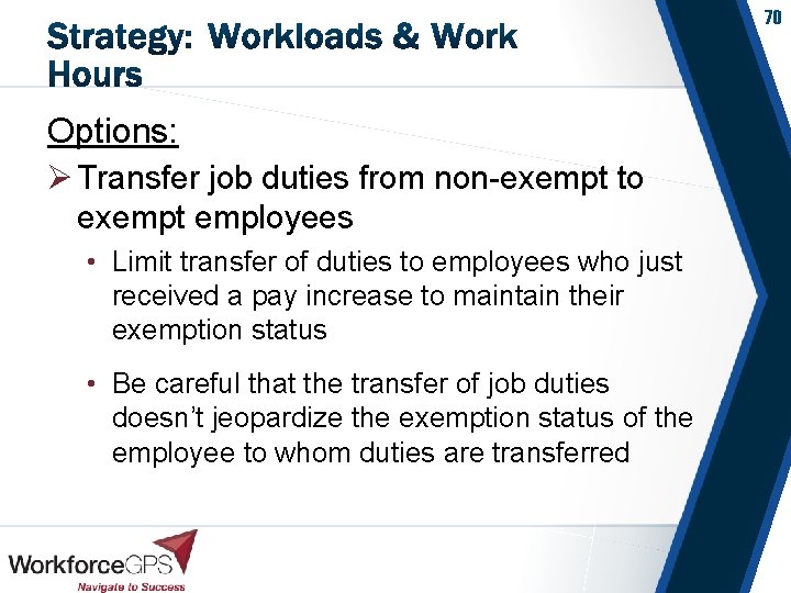 70 Options: Ø Transfer job duties from non-exempt to exempt employees • Limit transfer