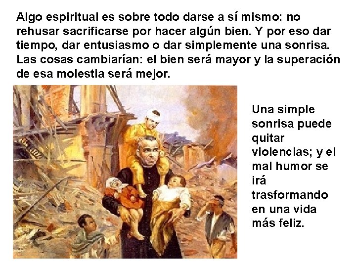 Algo espiritual es sobre todo darse a sí mismo: no rehusar sacrificarse por hacer