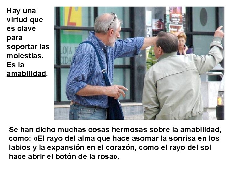 Hay una virtud que es clave para soportar las molestias. Es la amabilidad. Se